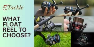 Best Float Fishing Reels